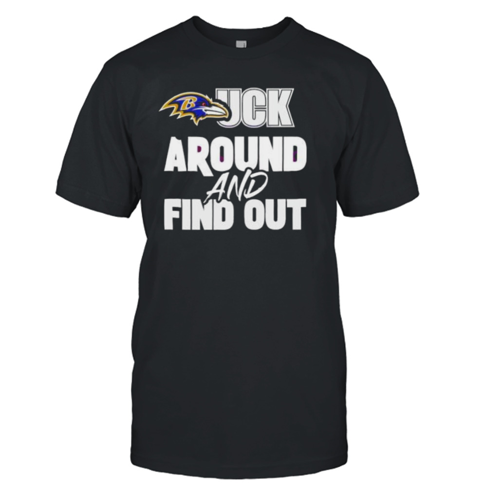 Baltimore Ravens Fck Around And Find Out 2024 Shirt