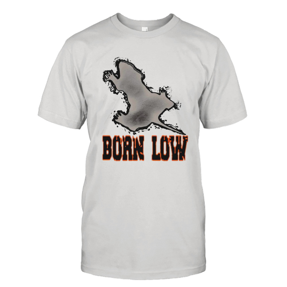 Born low rat hole shirt