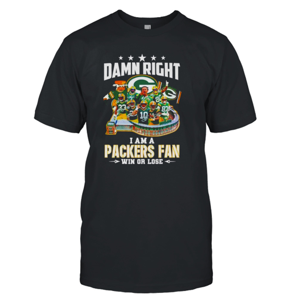 Damn right I am a Green Bay Packers fan win or lose signatures shirt