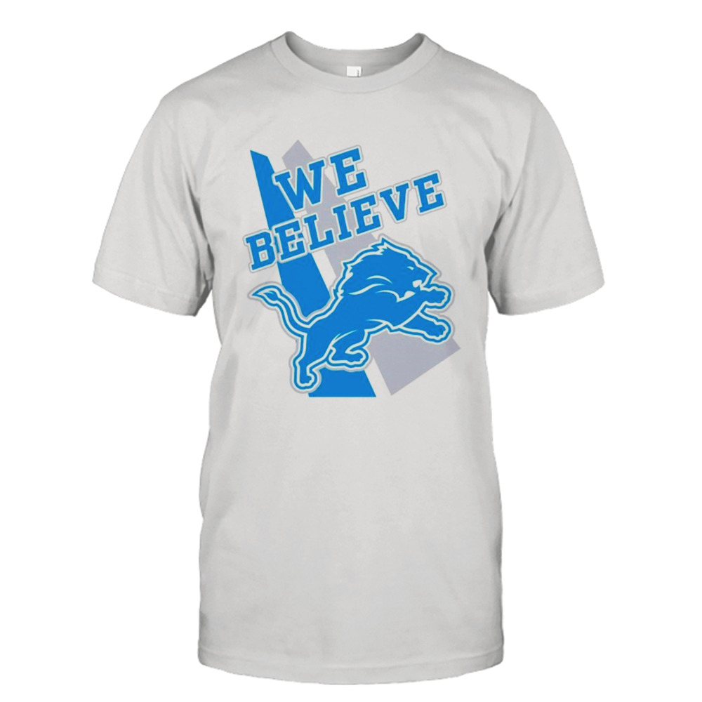 Detroit Lions We believe shirt