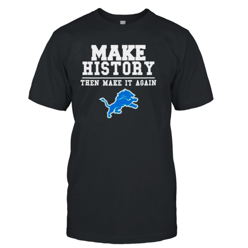 Detroit Lions make history then make it again shirt