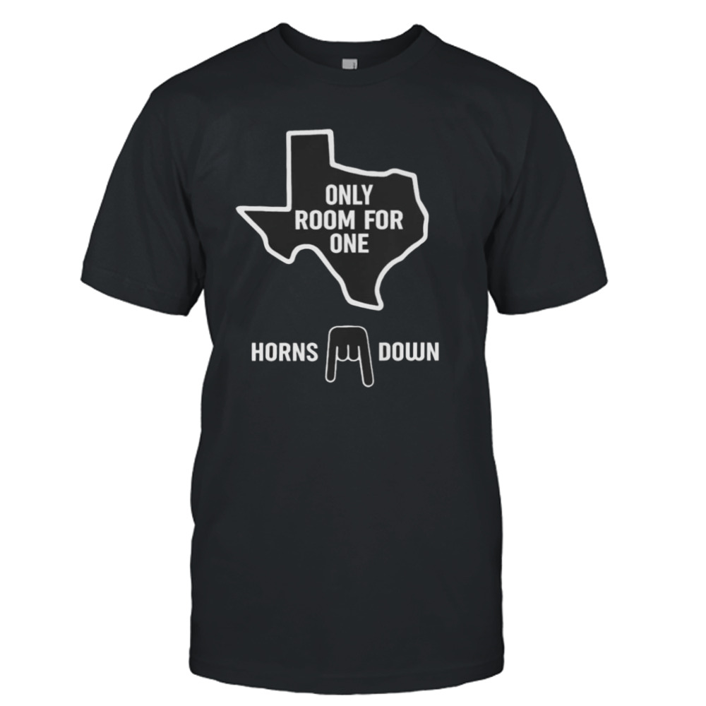 Horns Down Only Room For One T-shirt