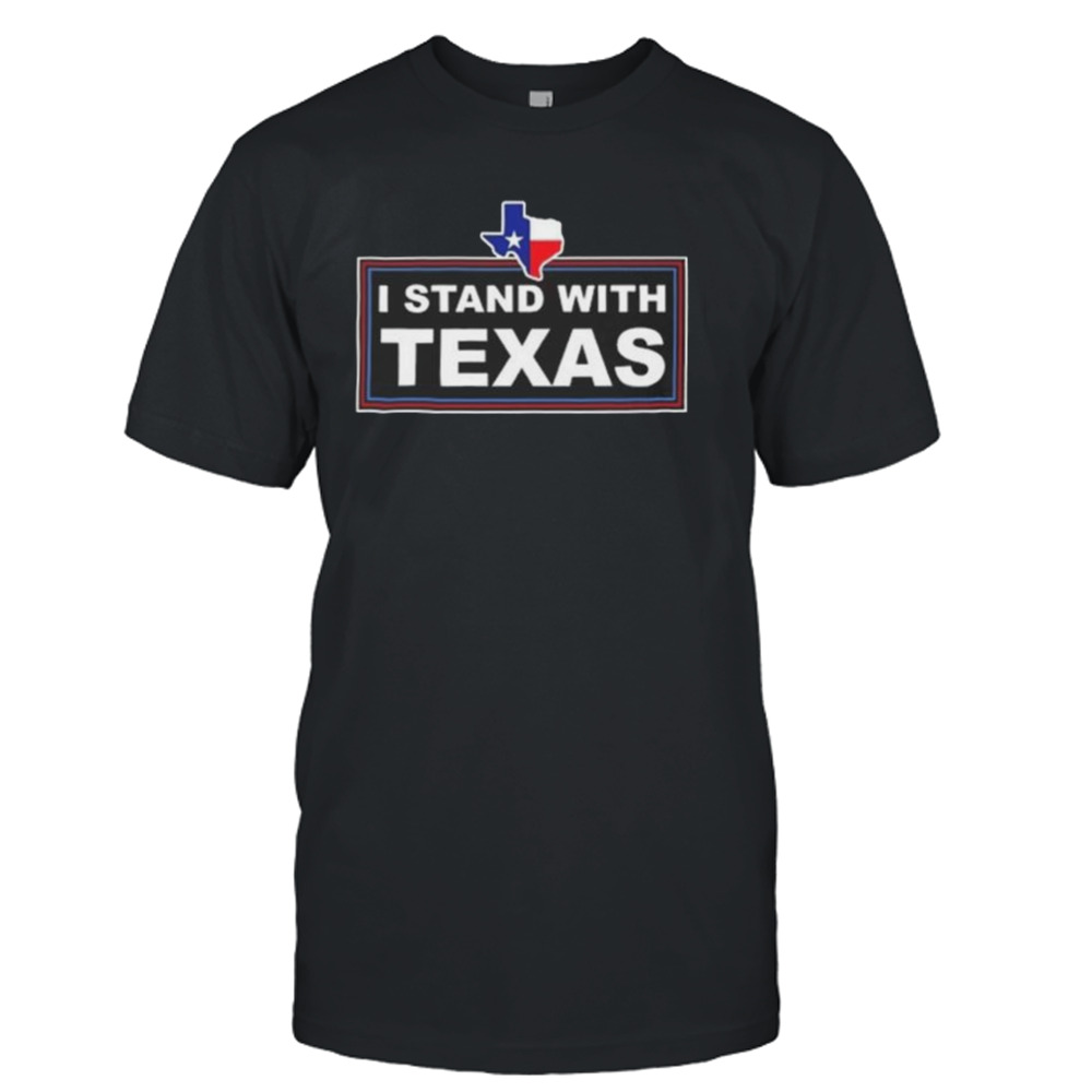 I Stand With Texas Shirt