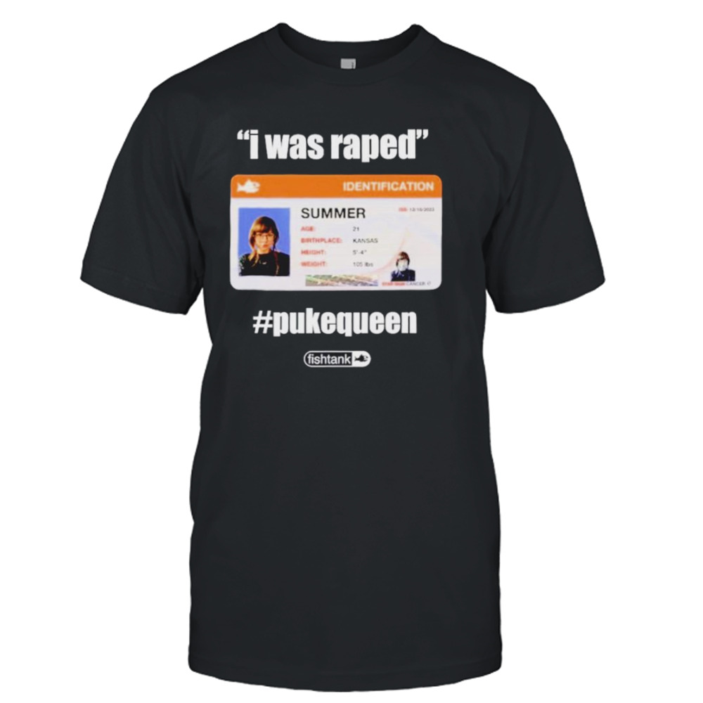 I was raped Puke queen shirt