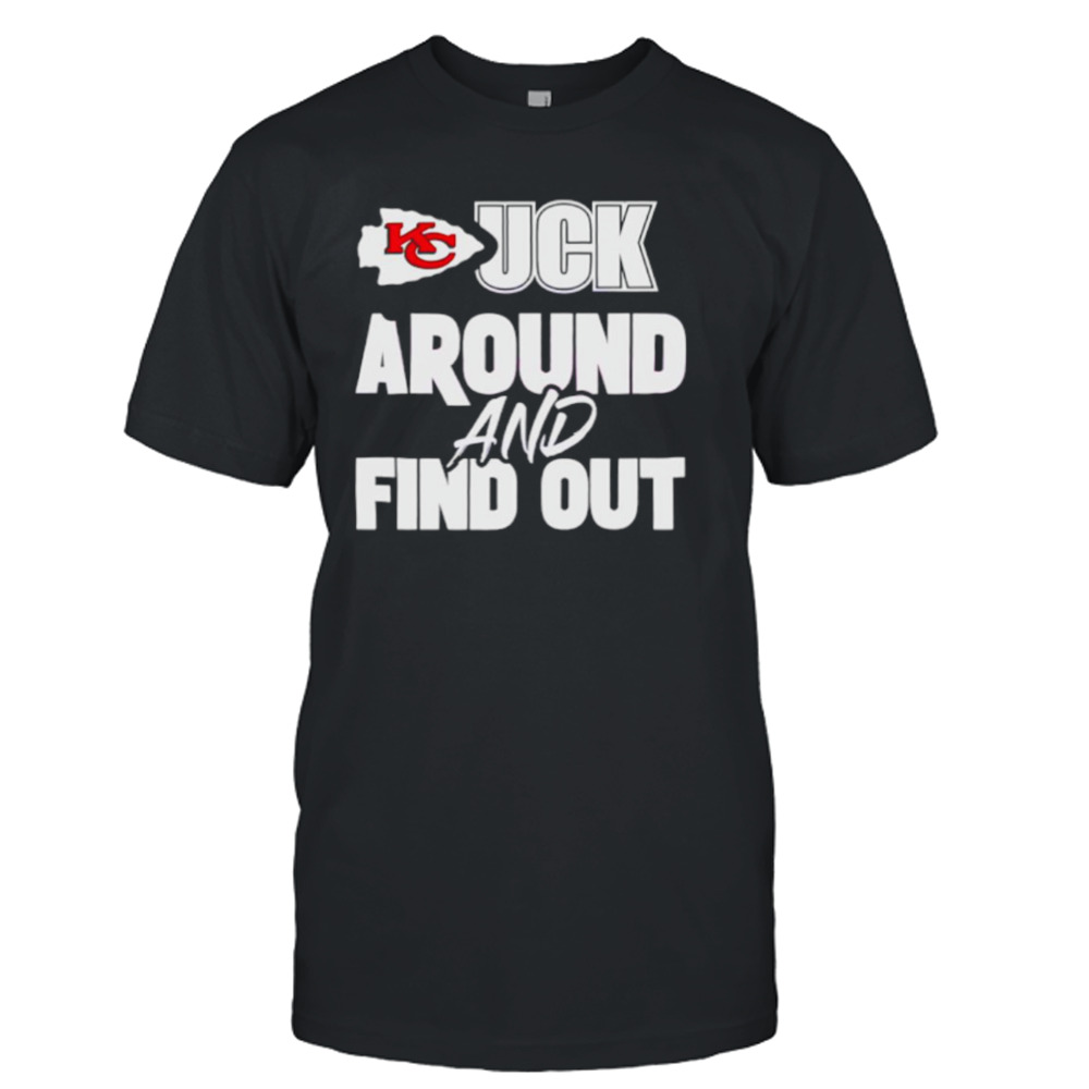 Kansas City Chiefs fuck around and find out shirt