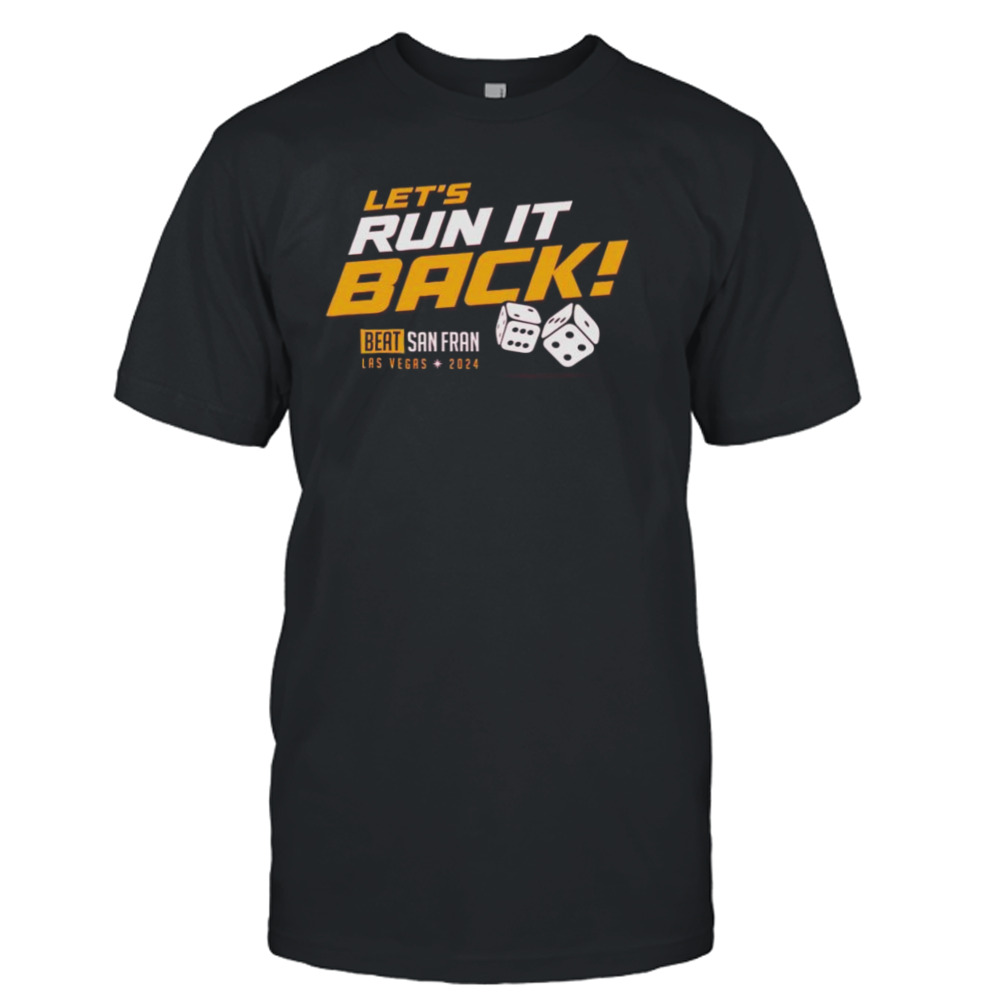 Let’s Run It Back Beat San Francisco 49ers Las Vegas 2024 T-Shirt