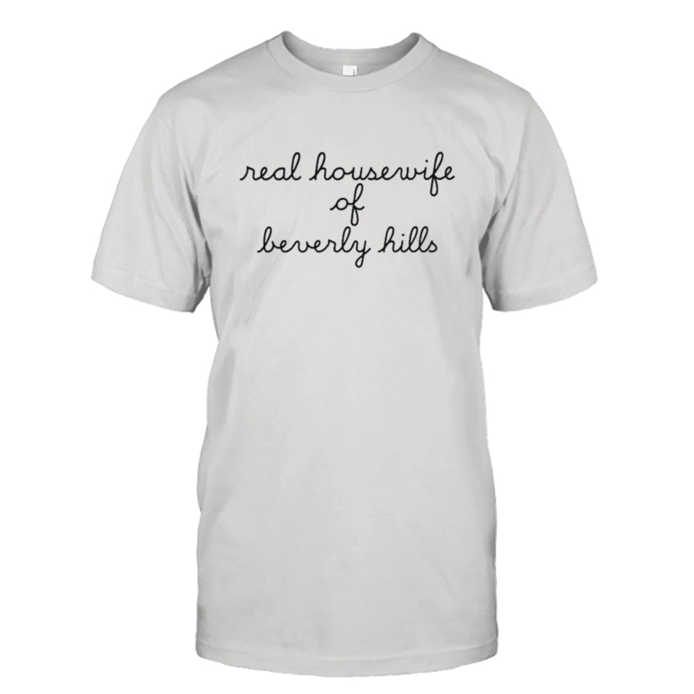 Real housewife of beverly hills shirt