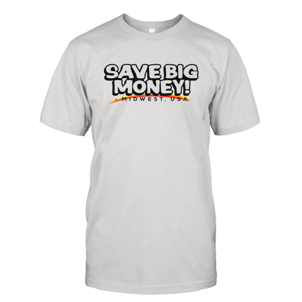 Save big money Midwest USA shirt