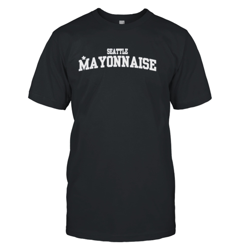 Seattle mayonnaise classic shirt