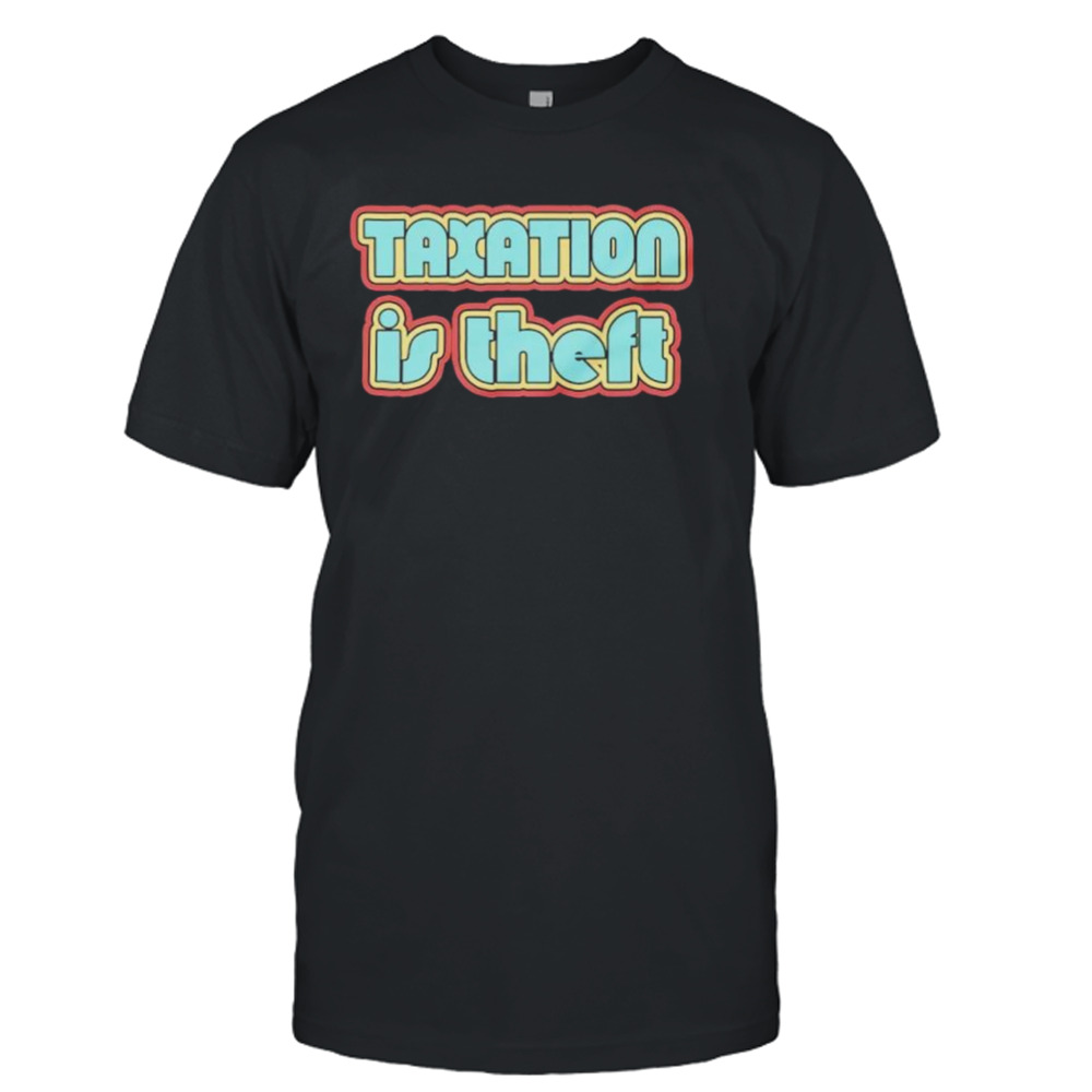 Taxation is theft retro shirt