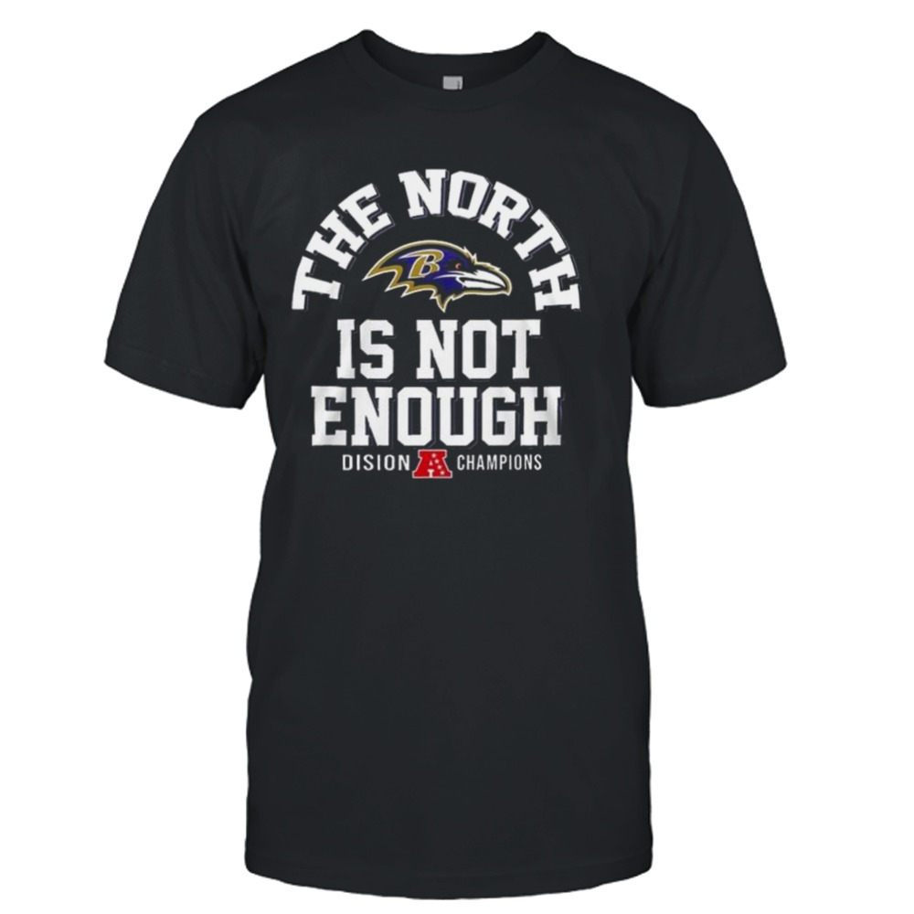 The North Is Not Enough Division Champions Baltimore Ravens 2024 T-Shirt