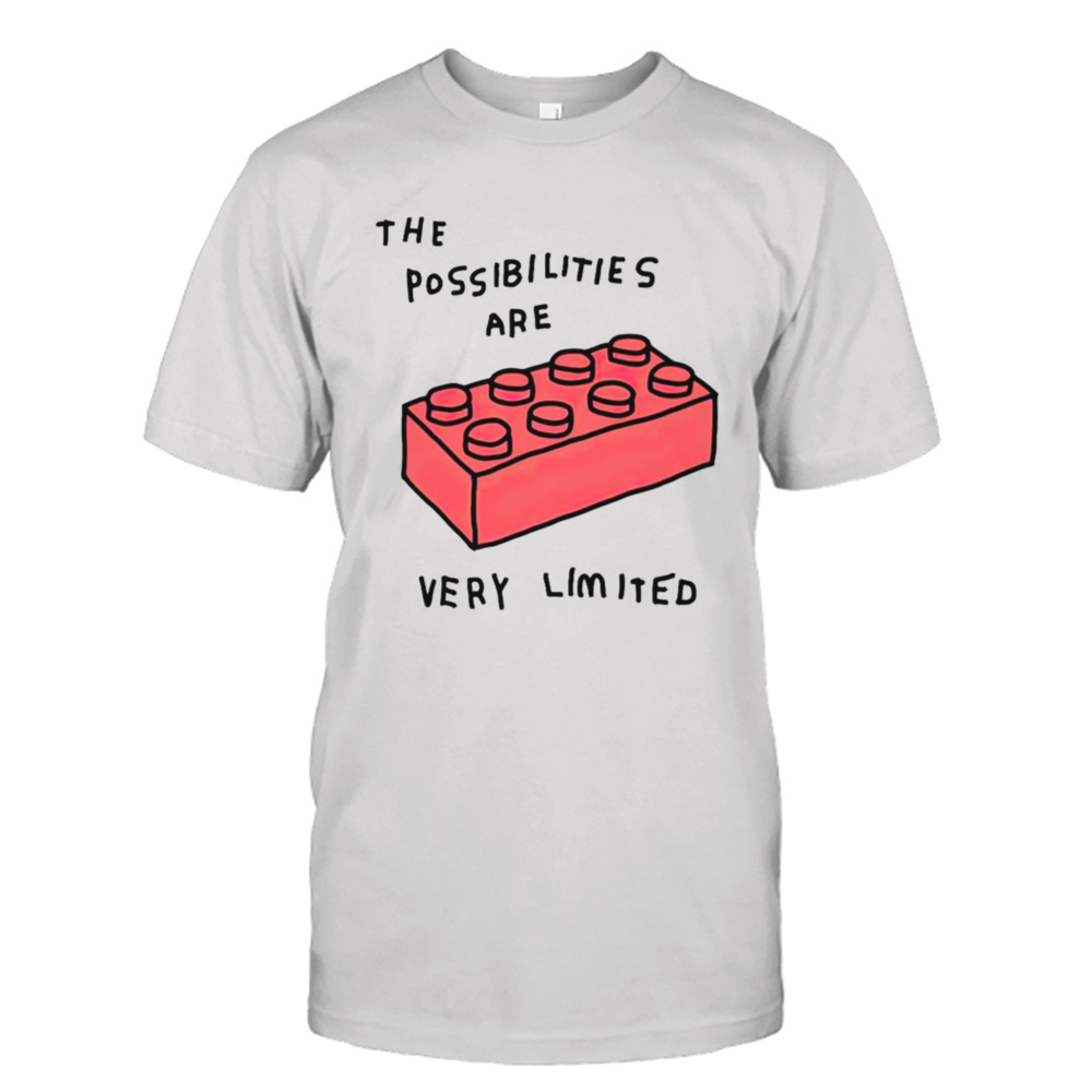 The possibilities are very limited shirt