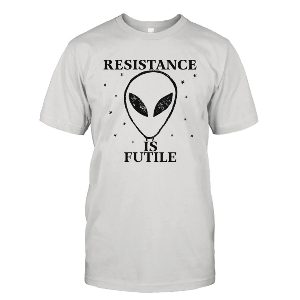 Alien resistance is futile shirt