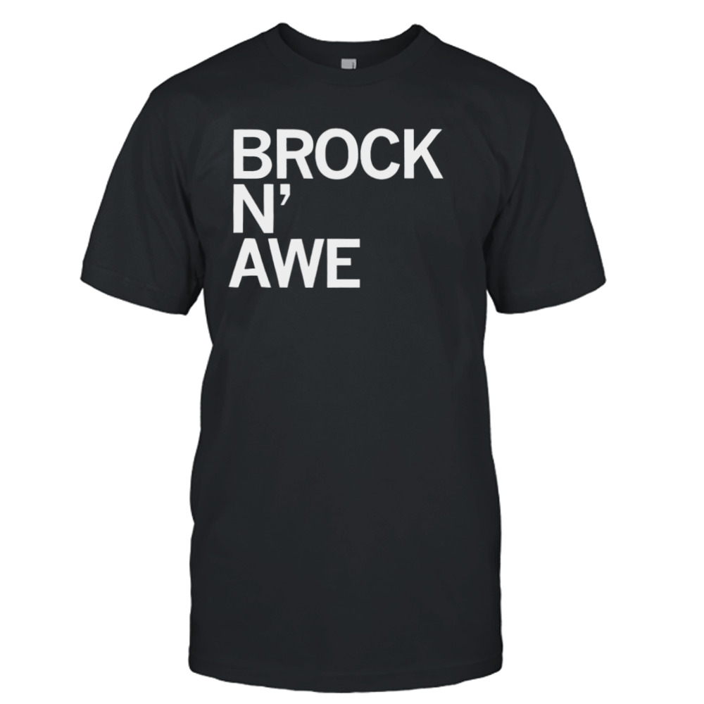 Brock n awe shirt