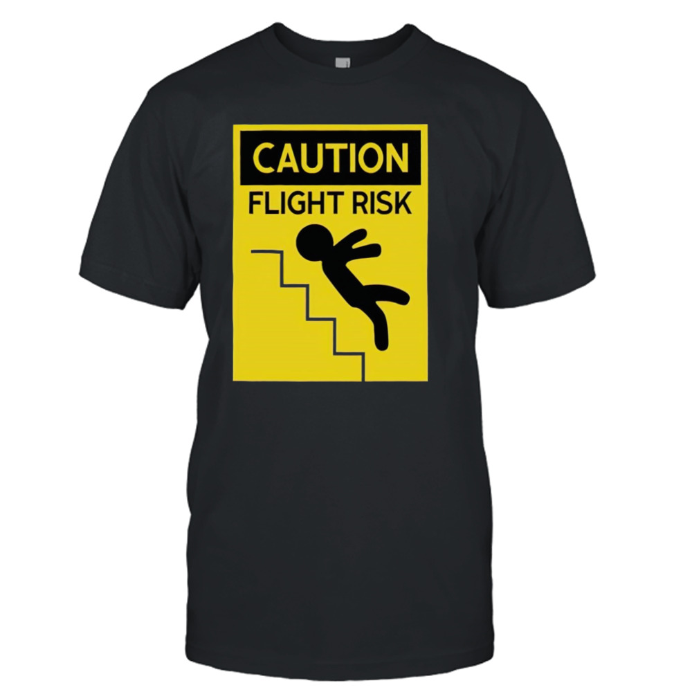 Caution flight risk shirt