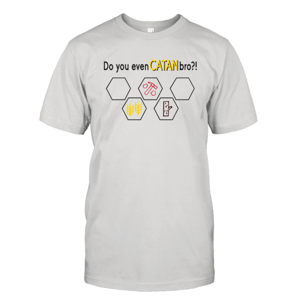 Do You Even Catan Bro T-shirt