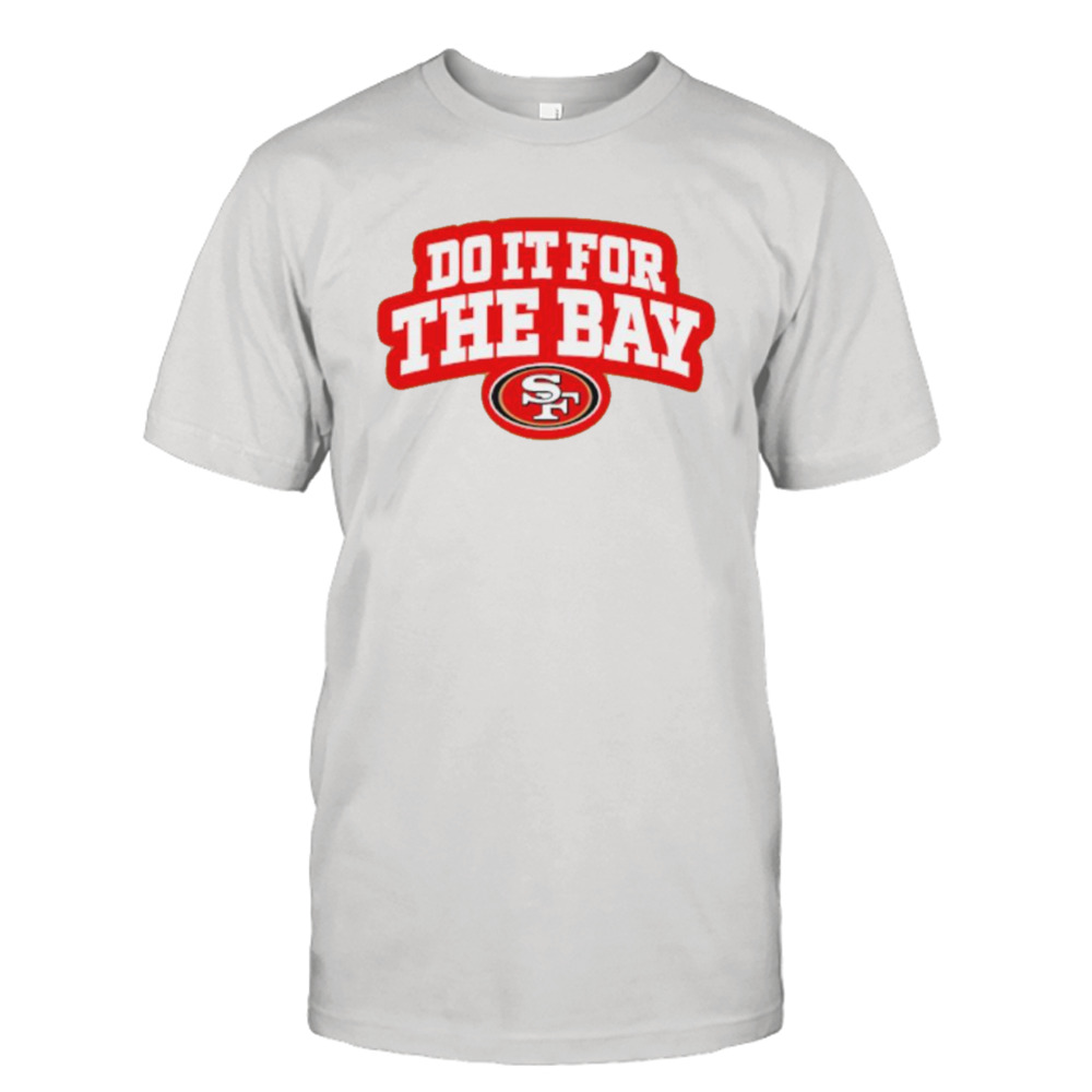 Do it for the Bay San Francisco 49ers football logo shirt