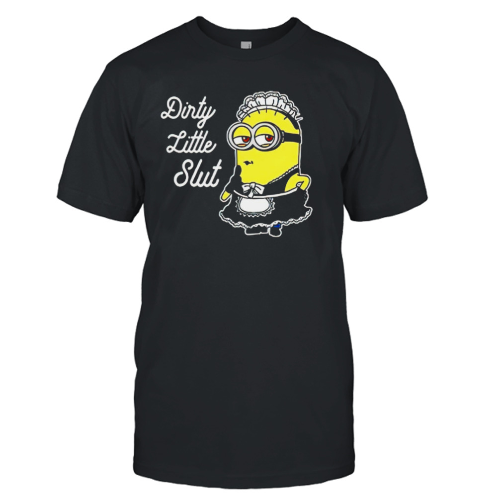 Minion dirty little slut shirt