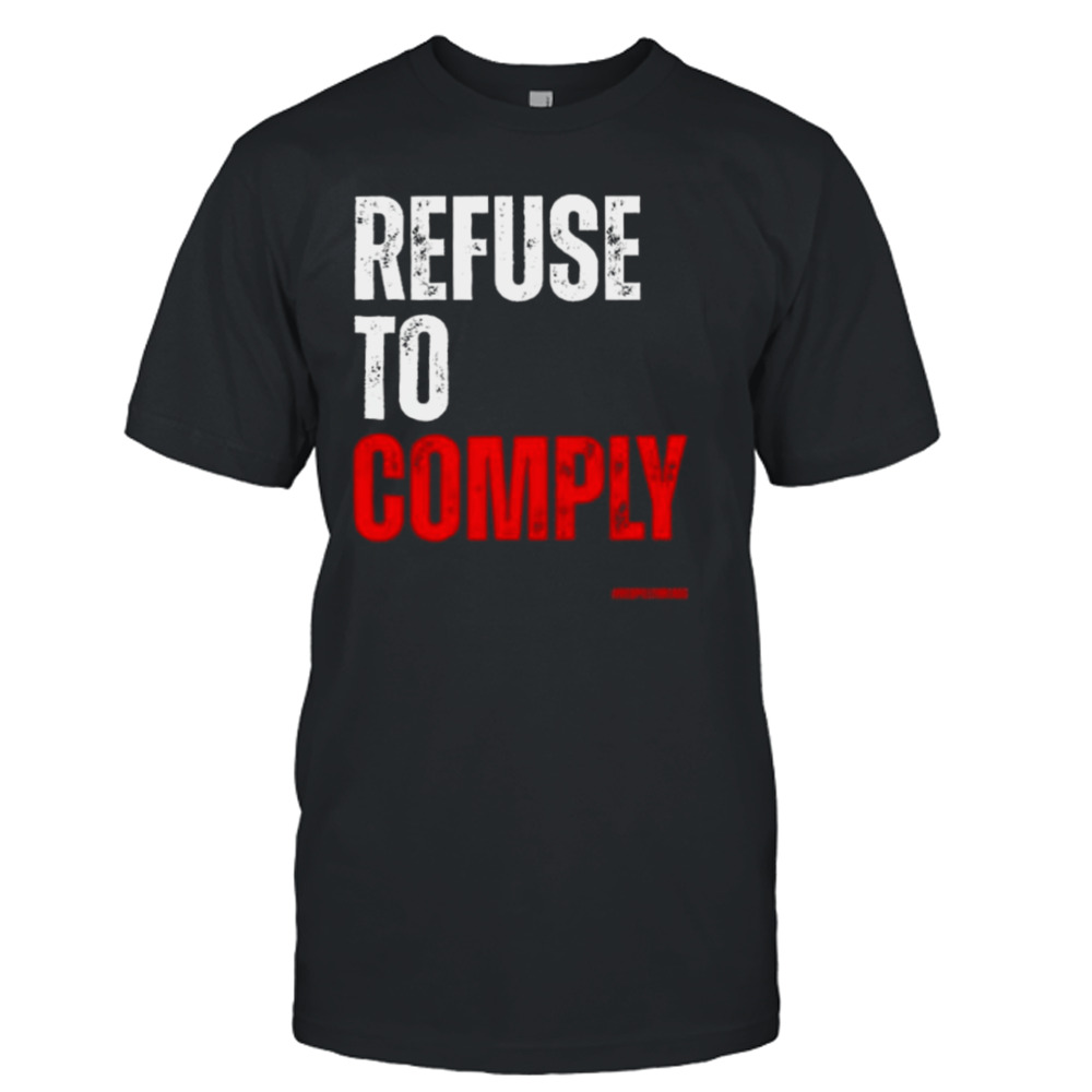 Refuse To Comply T-shirt