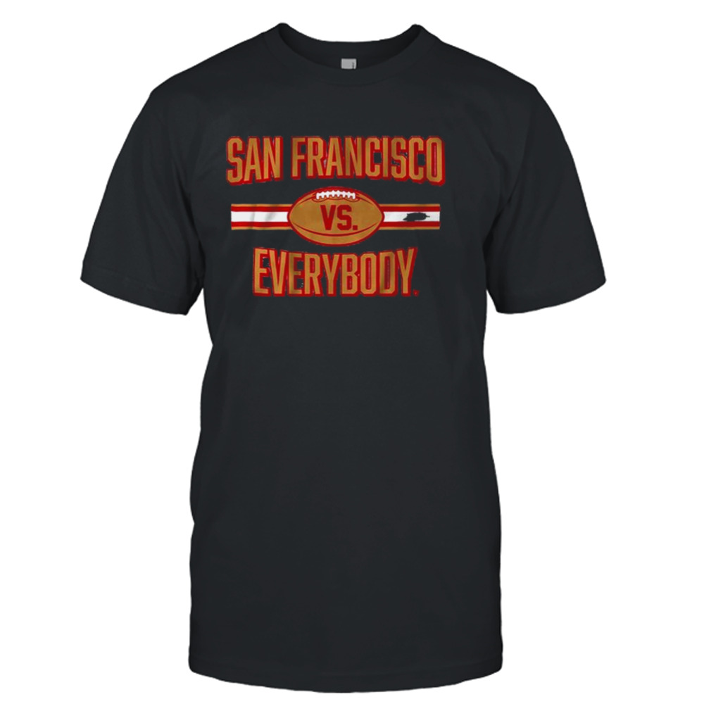 San Francisco 49ers Football Vs Everybody 2024 T-shirt