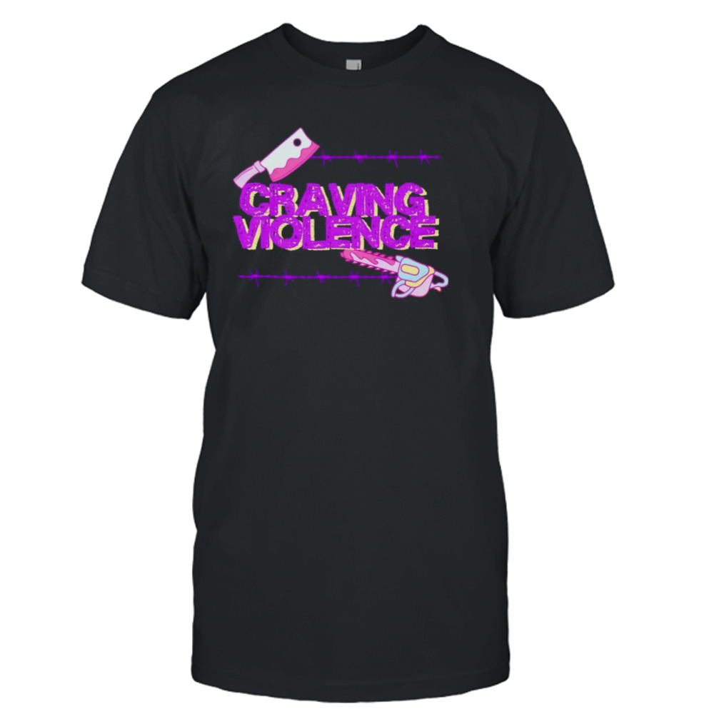 Craving Violence shirt