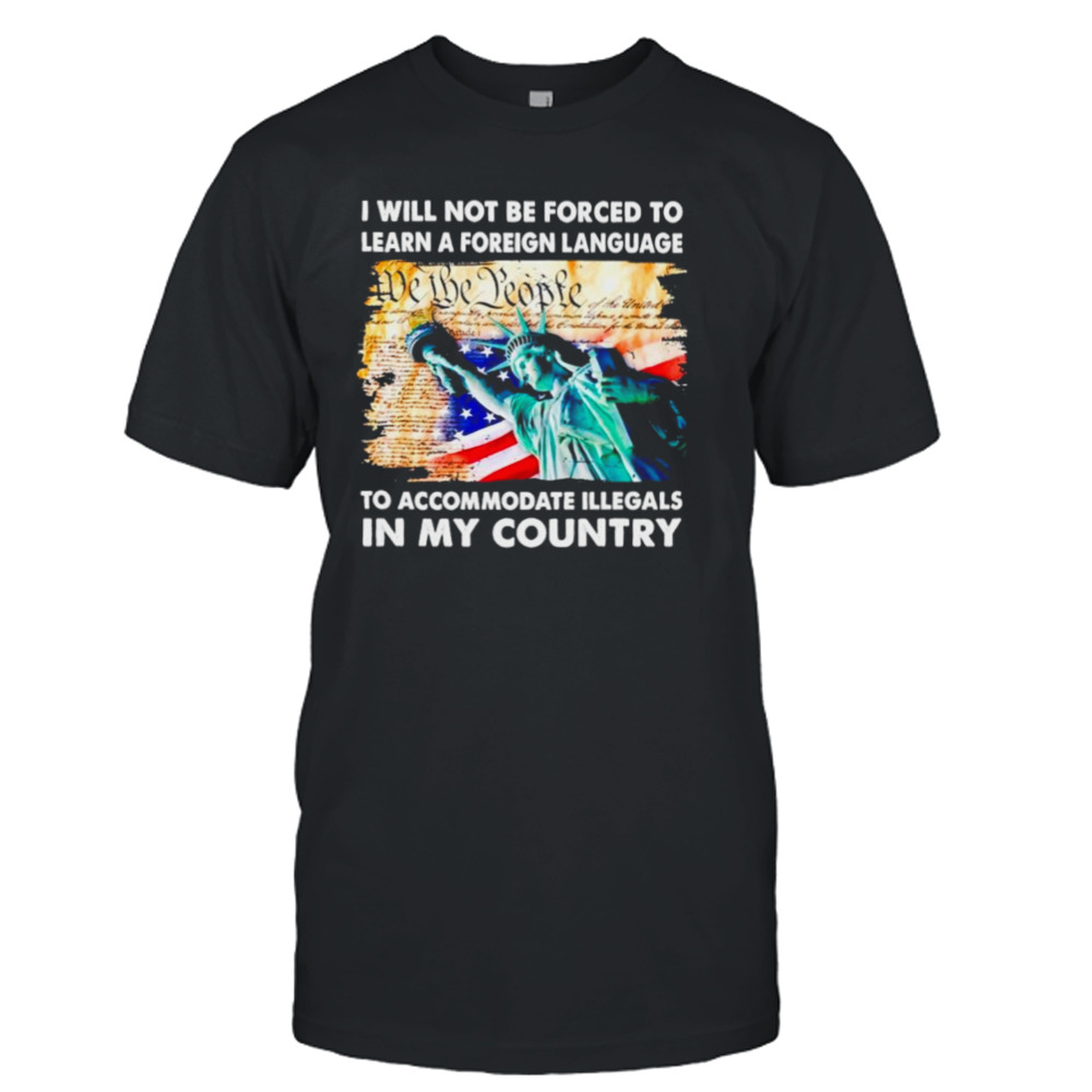 I will not be forced to lean a foreign language shirt