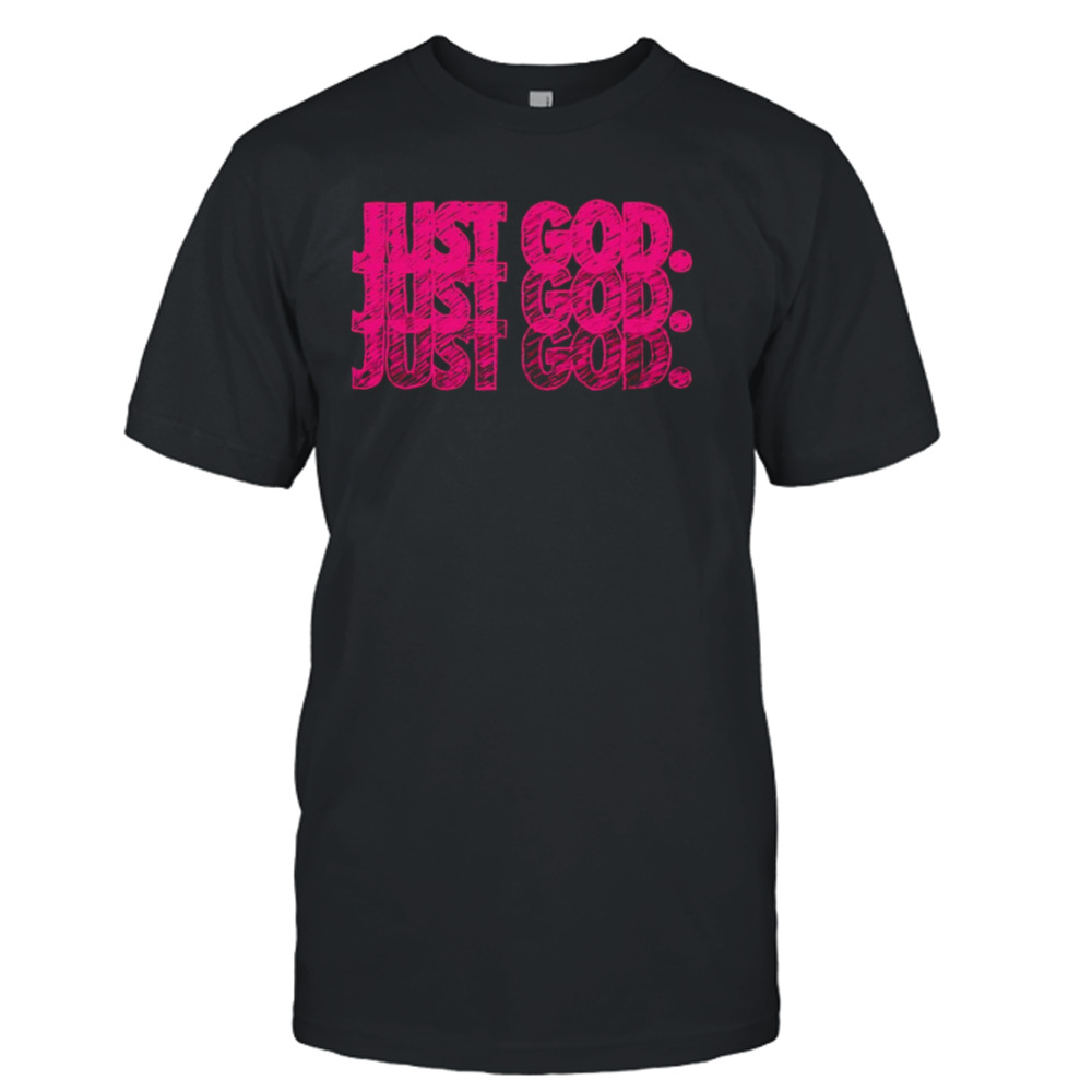 Just God shirt