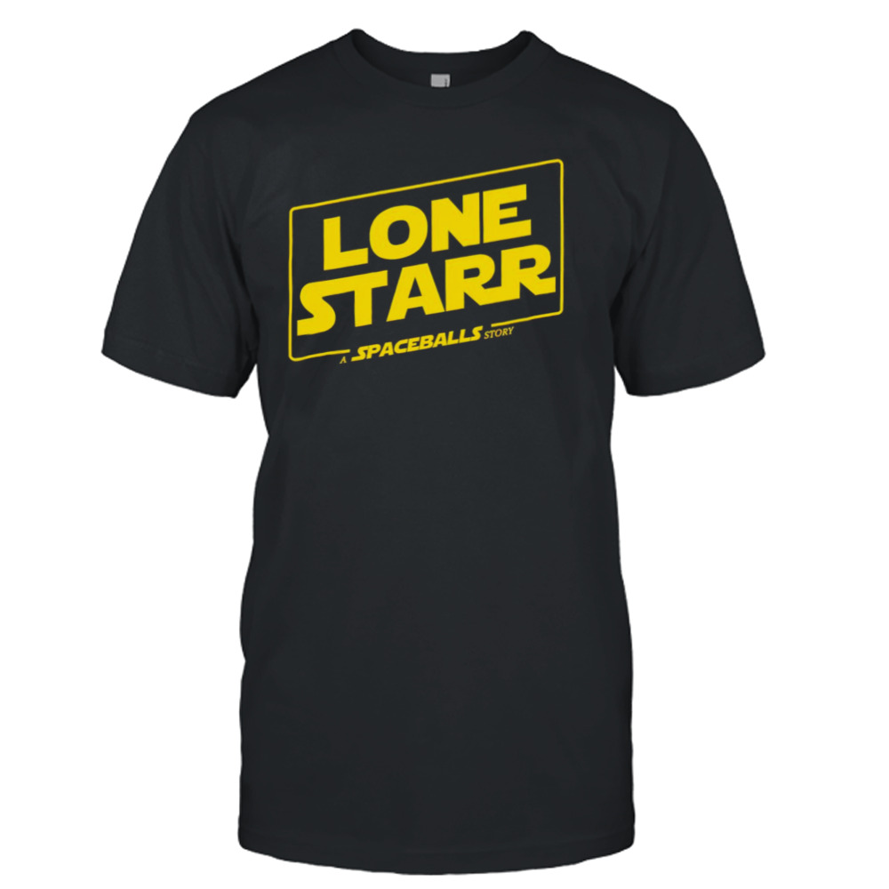 Lone Starr A Spaceballs Story shirt