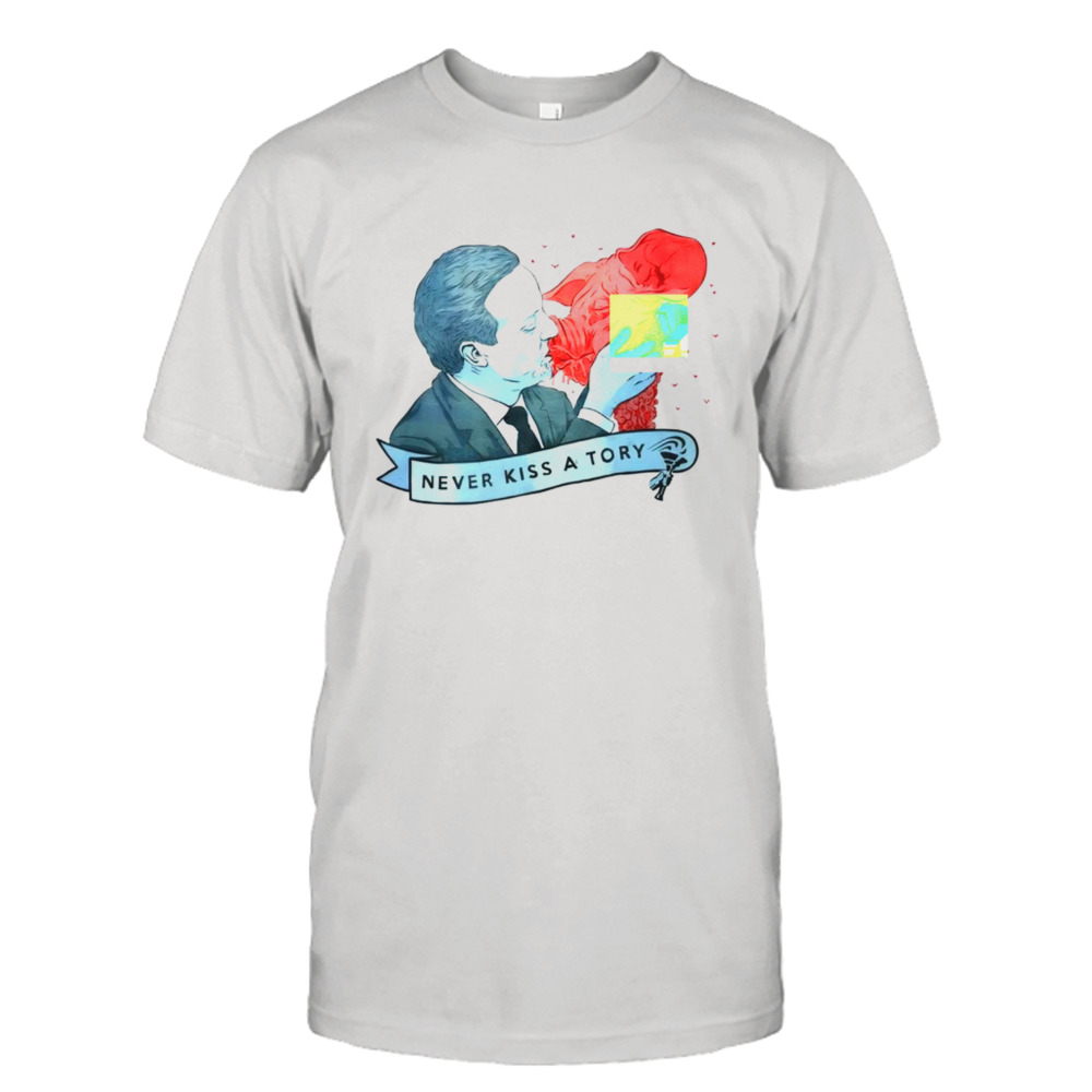 Never kiss a tory shirt