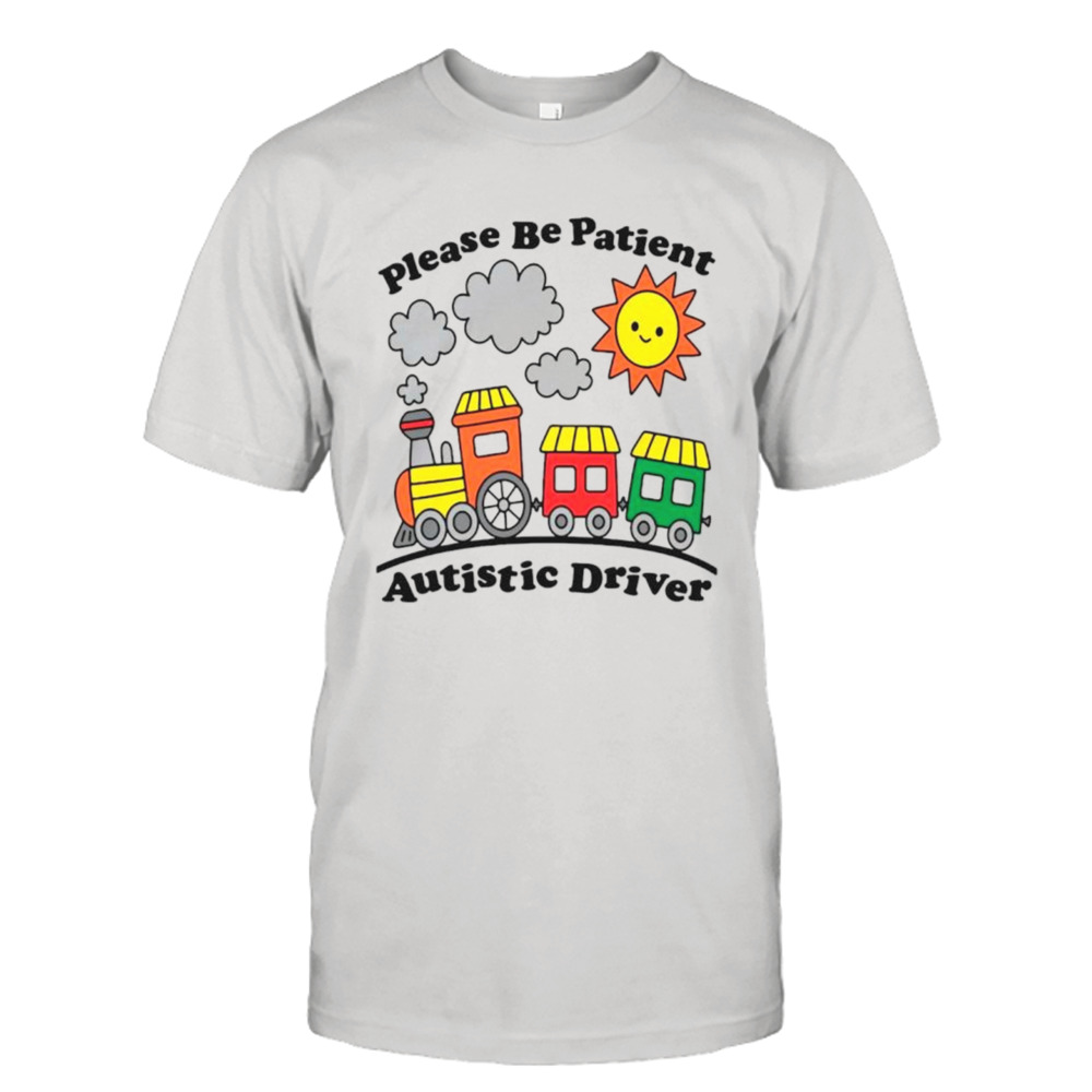 Please be patient autistic driver shirt
