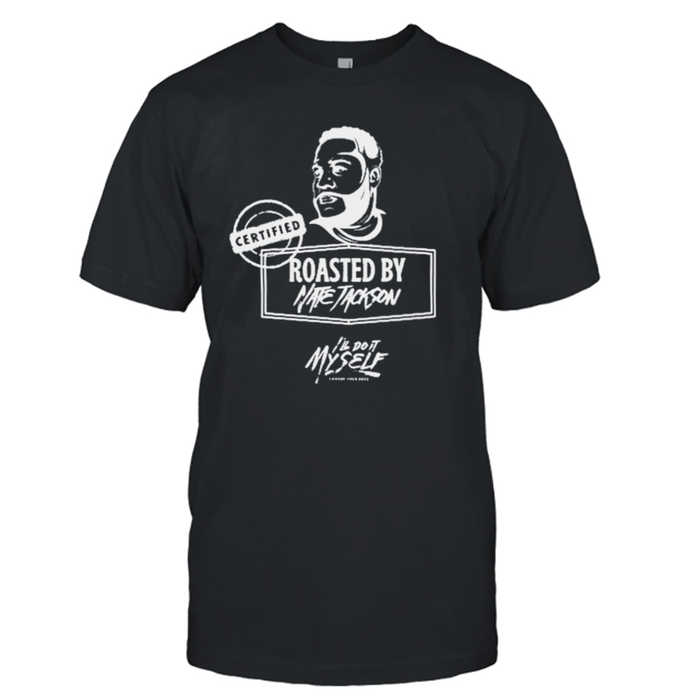Roasted By Nate Jackson T-shirt