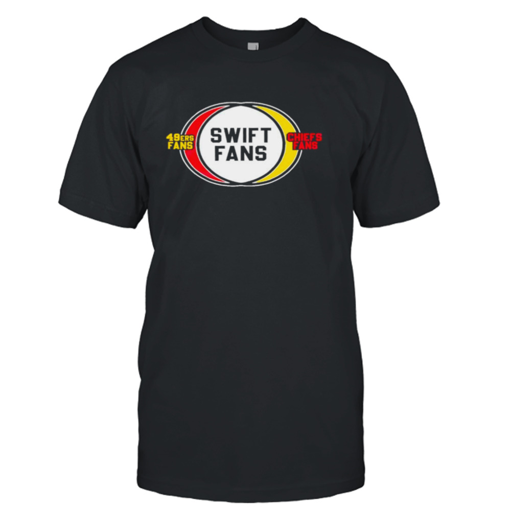 San Francisco 49ers fans Swift Fans Chiefs fans shirt