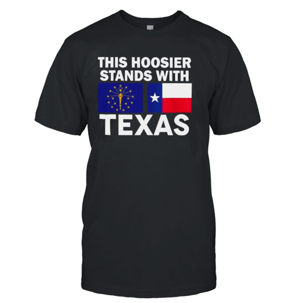This Hoosier Stands With Texas Shirt