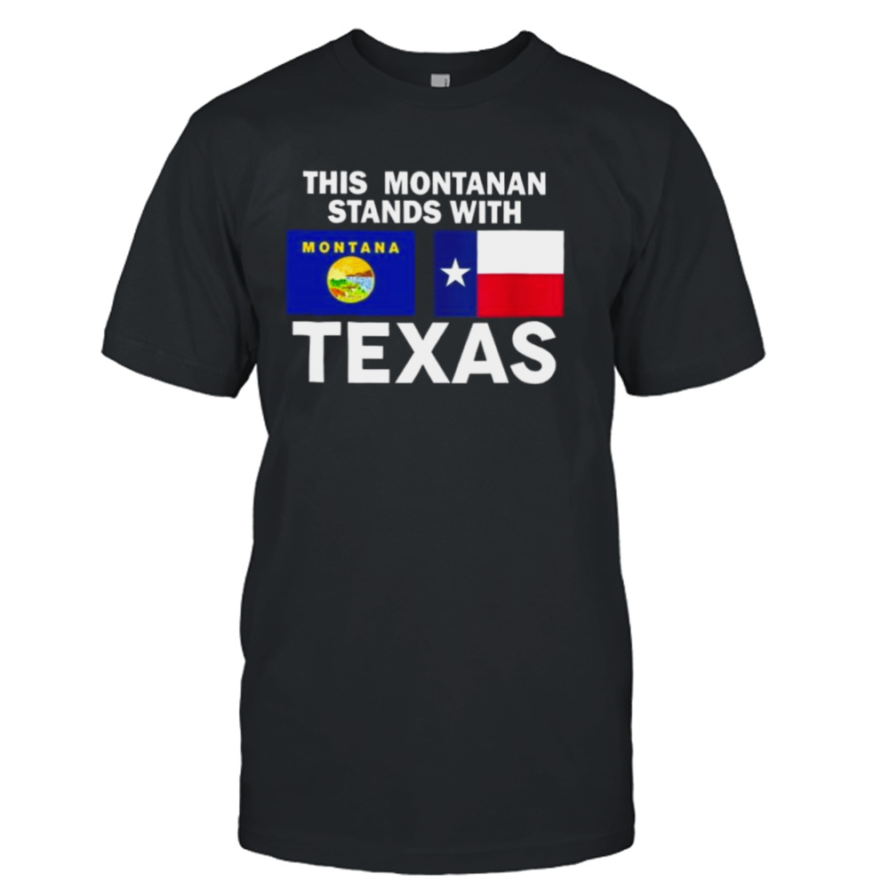 This Montanan Stands With Texas Shirt