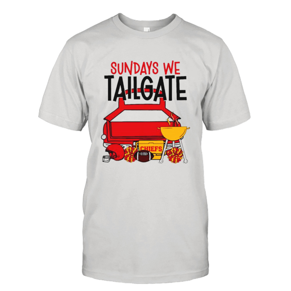 sundays we tailgate Chiefs shirt