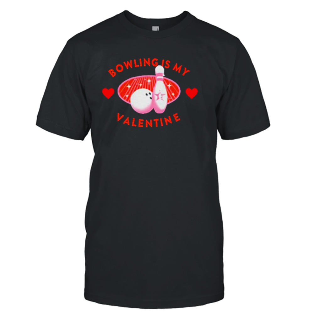 Bowling is my Valentine’s Day shirt