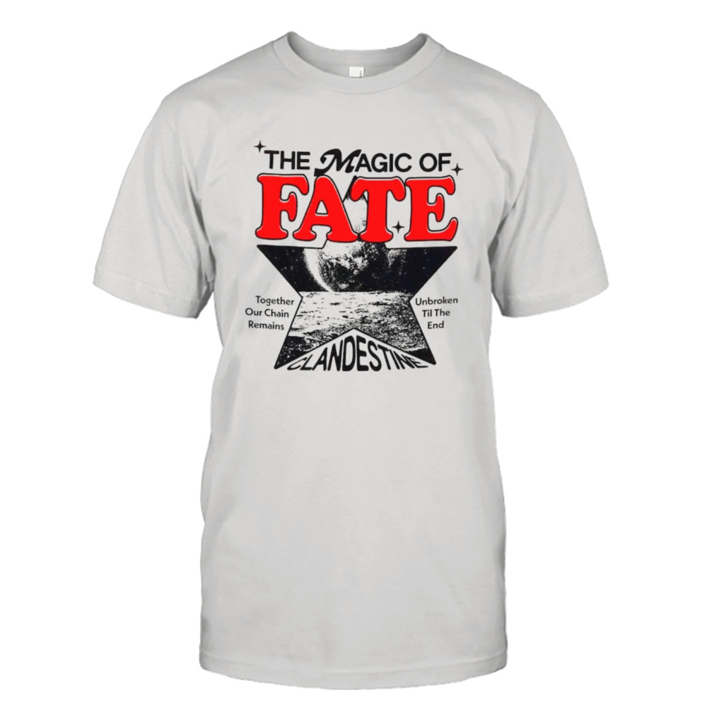 Clandestine industries the magic of fate shirt