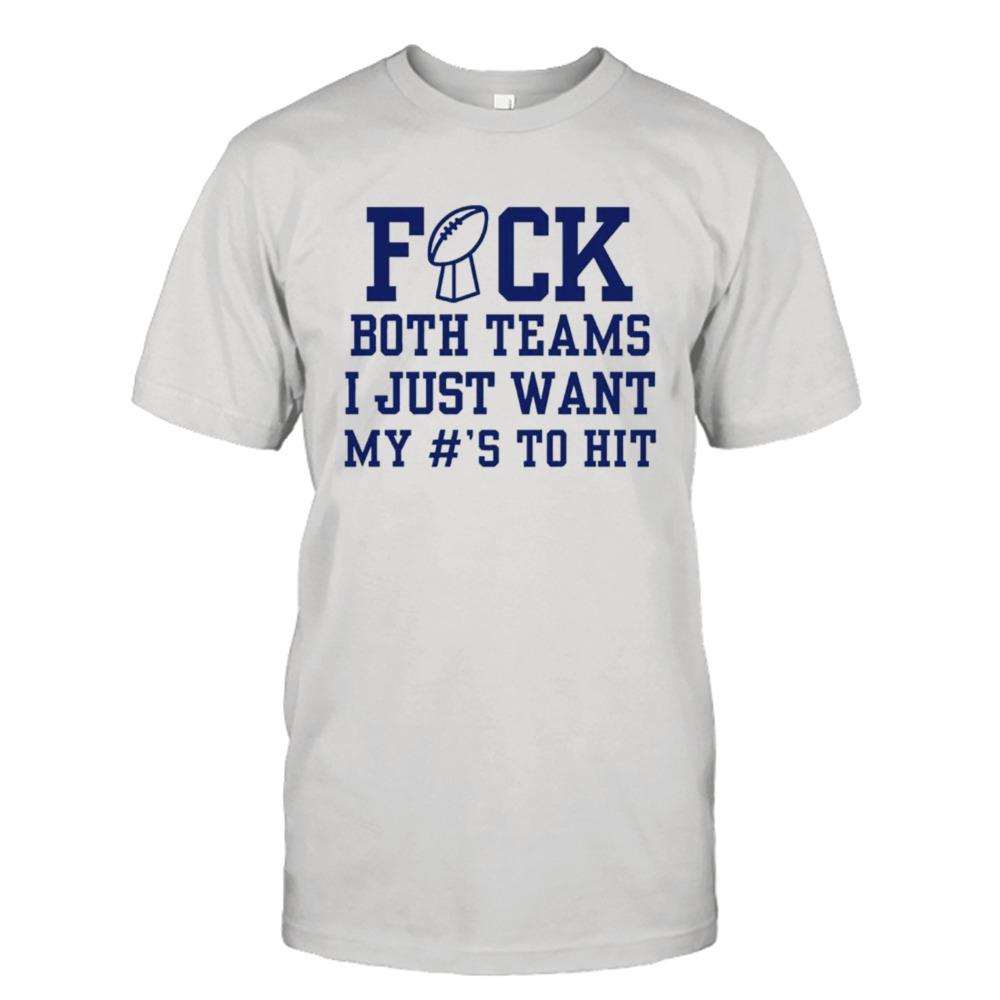 Fuck both teams Super Bowl sunday shirt