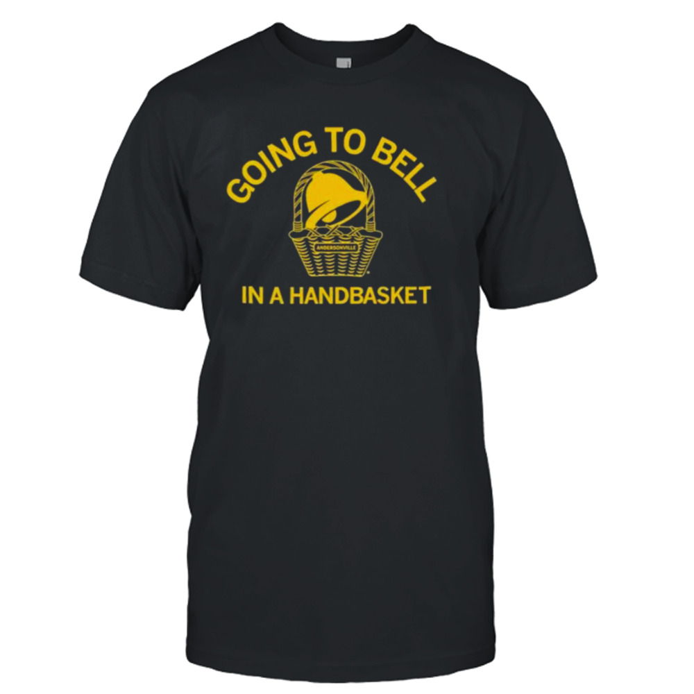 Going To Bell In A Handbasket shirt