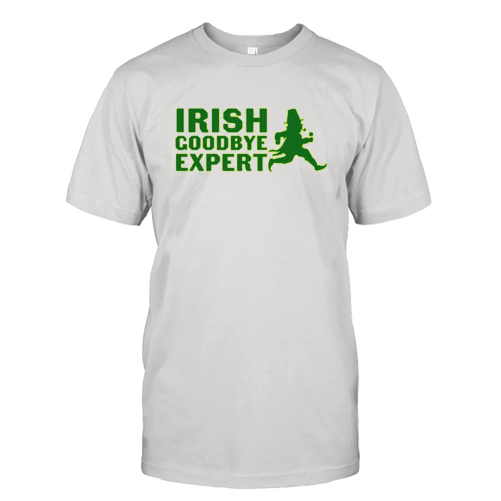 Irish Goodbye Expert shirt