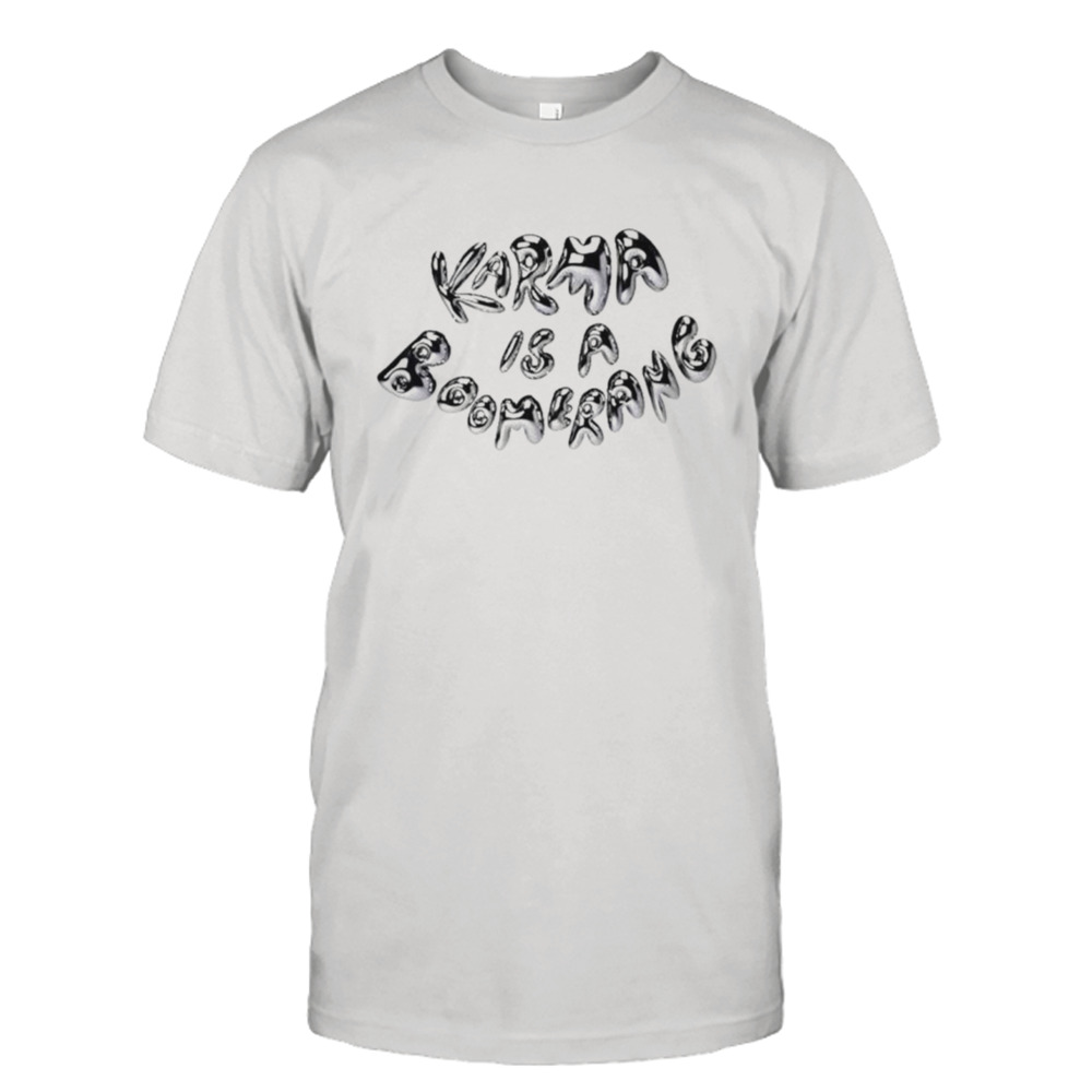 Karma is a boomerang shirt