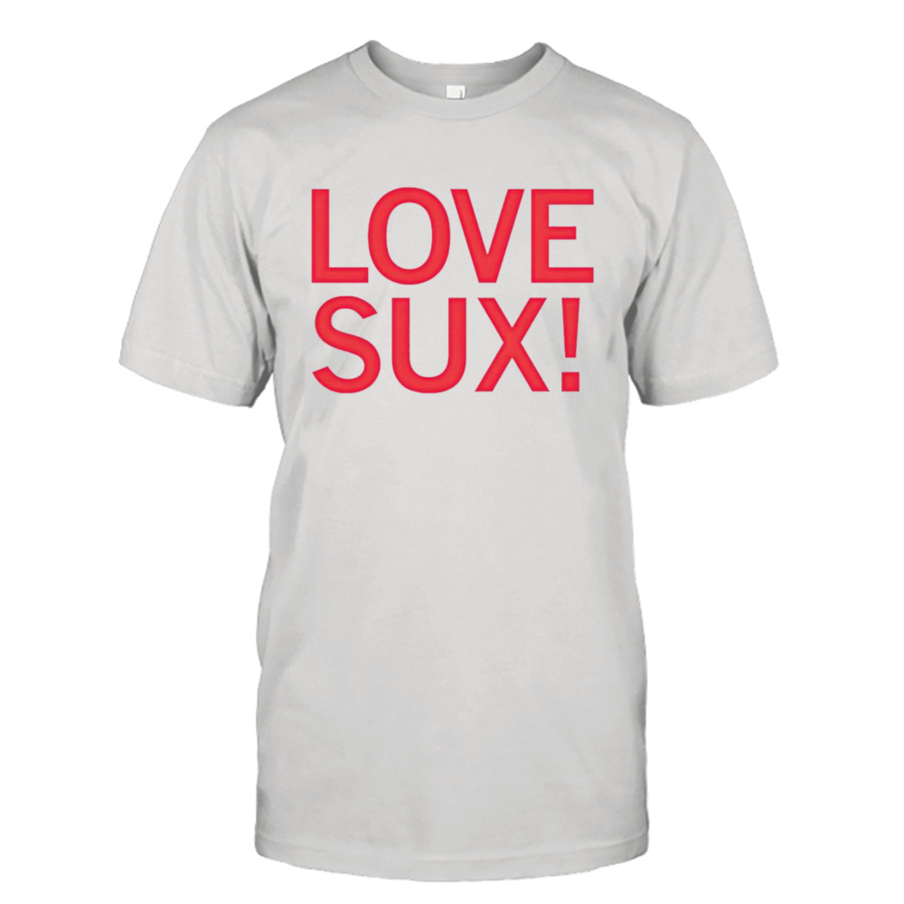 Love sux shirt