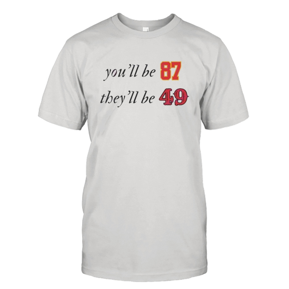 Official You Will Be 87 They Will Be 49 Shirt