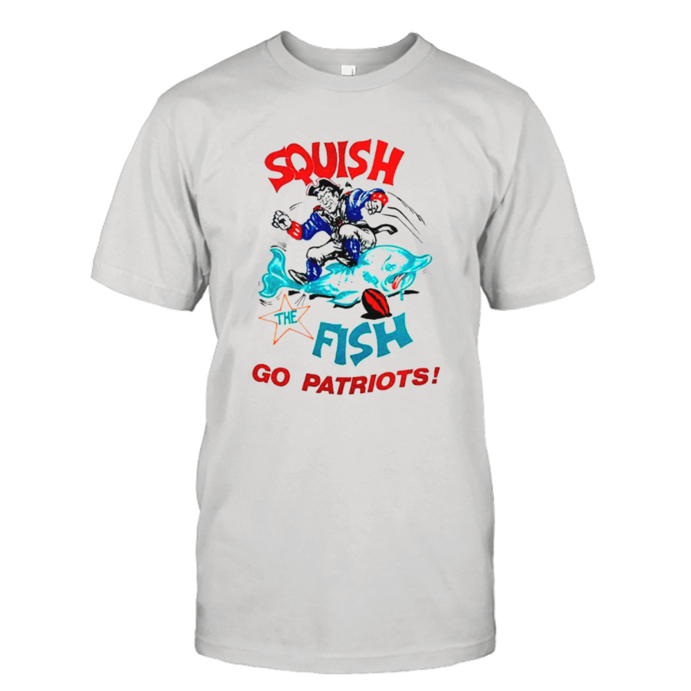 Squish the Fish Go Patriots shirt