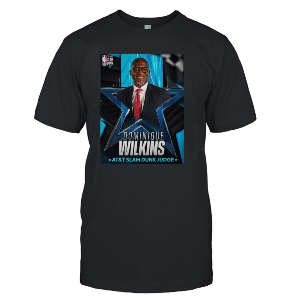 2024 At And T Slam Dunk Judge Is Dominique Wilkins T-shirt