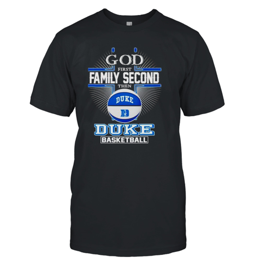 2024 God first family second then Duke basketball shirt