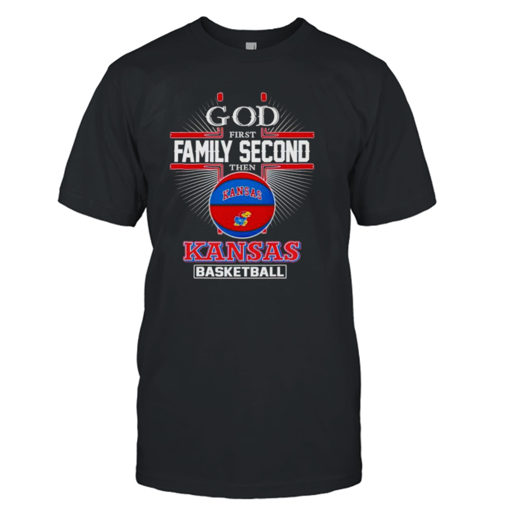 2024 God first family second then Kansas basketball shirt