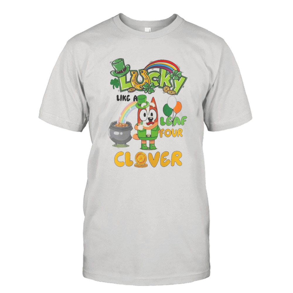 Bluey Lucky Like A Four Leaf Clover Happy St Patrick’s Day T-shirt