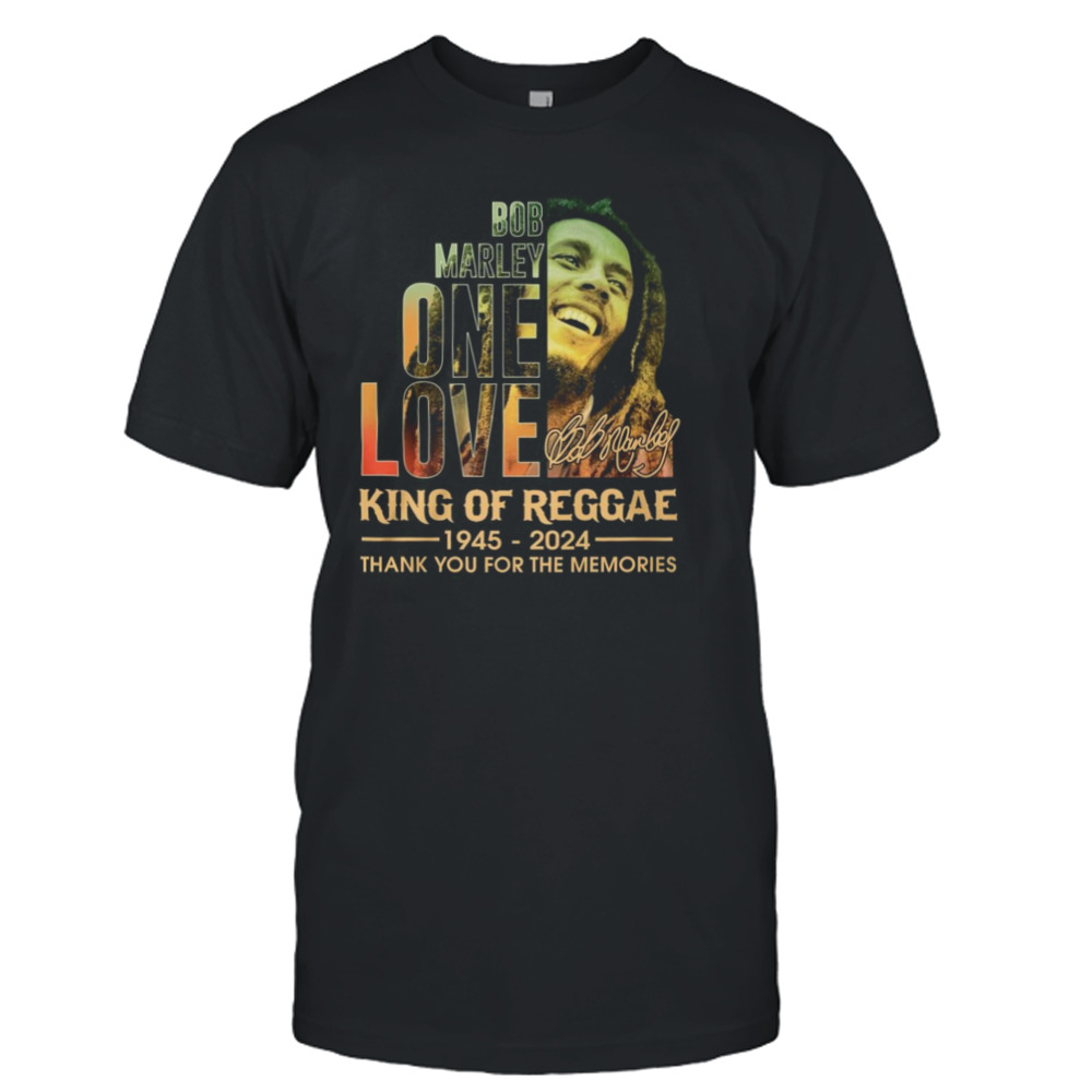 Bob Marley One Love King Of Reggae 1945 – 2024 Thank You For The Memories T Shirt