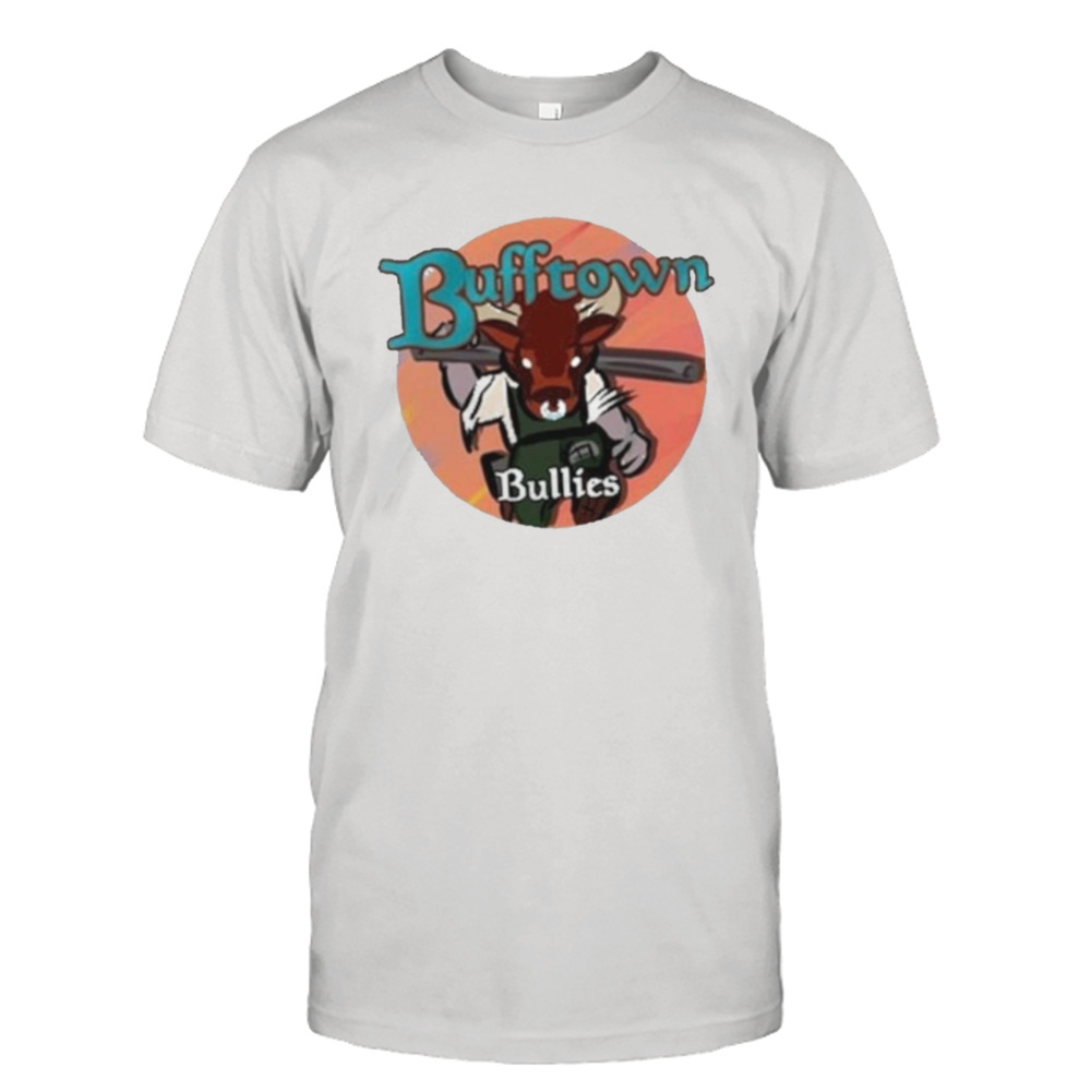 Bufftown Bullies Shirt